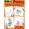 Draw 50 People: The Step-by-Step Way to Draw Cavemen, Queens, Aztecs, Vikings, Clowns, Minutemen, and Many More... (Draw 50)