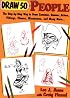 Draw 50 People: The Step-by-Step Way to Draw Cavemen, Queens, Aztecs, Vikings, Clowns, Minutemen, and Many More... (Draw 50)