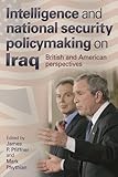 Intelligence and national security policymaking on Iraq : British and American perspectives