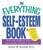 The Everything Self-Esteem Book: Boost Your Confidence, Achieve Inner Strength, and Learn to Love Yourself (Everything Series)
