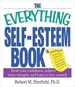 The Everything Self-Esteem Book: Boost Your Confidence, Achieve Inner Strength, and Learn to Love Yourself (Everything Series)