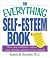 The Everything Self-Esteem Book: Boost Your Confidence, Achieve Inner Strength, and Learn to Love Yourself (Everything Series)