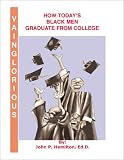 Vainglorious: How Today's Black Men Graduate from College