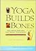   - Yoga Builds Bones