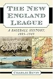 The New England League: A Baseball History 1855-1949