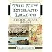 The New England League: A Baseball History 1855-1949
