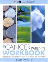 The Cancer Patient's Workbook: Everything You Need to Stay Organized and Informed