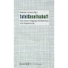 TafelGesellschaft: Zum neuen Umgang mit �berfluss und Ausgrenzung