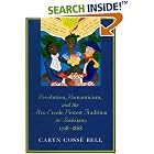 Click here to buy Revolution, Romanticism, and the Afro-Creole Protest Tradition in Louisiana, 1718-1868 by  Caryn Cosse Bell.