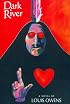 Dark River (American Indian Literature and Critical Studies Series, Vol 30)