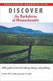 Discover the Berkshires of Massachusetts: AMC Guide to the Best Hiking, Biking, and Paddling