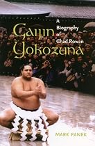 Gaijin Yokozuna: A Biography of Chad Rowan (Latitude 20 Books (Hardcover))