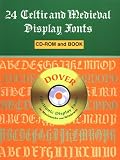 24 Celtic and Medieval Display Fonts CD-ROM and Book (Dover Electronic Display Fonts)
