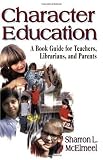 Character Education: A Book Guide for Teachers, Librarians, and Parents