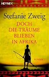 Doch die Träume blieben in Afrika: Roman