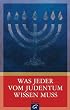 Was jeder vom Judentum wissen muss
