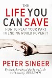 The life you can save : how to play your part in ending world poverty