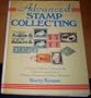 Advanced Stamp Collecting: A Serious Collector's Guide to the Collection and Study of Postage Stamps and Related Materials