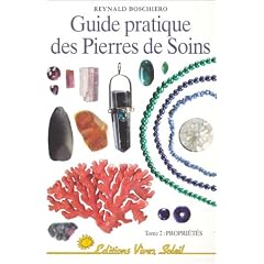 Guide pratique des pierres de soins, tome 2 : Propri�t�s