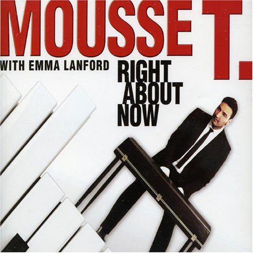 Mousse T - Right About Now Lyrics - Zortam Music