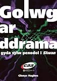 Golwg ar ddrama, gyda sylw penodol i Siwan