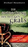 Die Entdeckung des heiligen Grals - Michael Hesemann