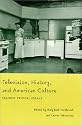Television, History, and American Culture: Feminist Critical Essays (Console-ing Passions)