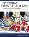 Stunning Crystal and Glass: The Watercolorist's Guide to Capturing the Splendor of Light