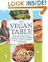 The Vegan Table: 200 Unforgettable Recipes for Entertaining Every Guest at Every Occasion