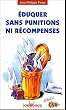 Eduquer sans punitions ni r�compenses