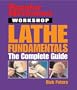 Popular Mechanics Workshop: Lathe Fundamentals: The Complete Guide