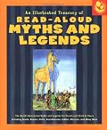 An Illustrated Treasury of Read-Aloud Myths and Legends: More than 40 of the World's Best-Loved Myths and Legends Including Greek, Roman, Celtic, Scandinavian, ... Indian, Mexican, and Many More (Read-Aloud)
