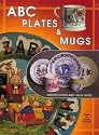 ABC Plates & Mugs Identification and Value Guide: Identification and Value Guide