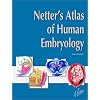 Netter's Atlas of Human Embryology (Netter Basic Science)