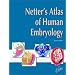 Netter's Atlas of Human Embryology (Netter Basic Science)