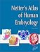 Netter's Atlas of Human Embryology (Netter Basic Science)