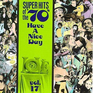 CD-Charts  Music : Super Hits Of The '70s:  Have a Nice Day, Vol. 17