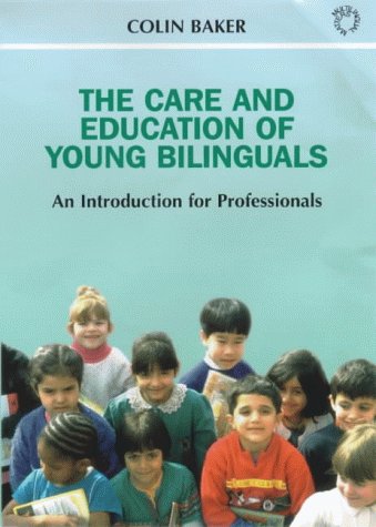 The Care and Education of Young Bilinguals: An Introduction for Professionals