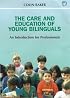 The Care and Education of Young Bilinguals: An Introduction for Professionals