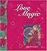 Book Love Magic: Potions, Rituals and Spells to Attract Love into Your Life