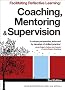 Facilitating Reflective Learning: Coaching, Mentoring and Supervision