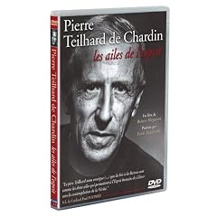 Pierre Teilhard de Chardin : Les ailes de l'esprit