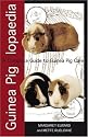 Guinea Piglopaedia: A Complete Guide to Guinea Pig Care (Complete Guide To... (Ringpress Books))