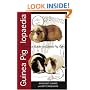 Guinea Piglopaedia: a Complete Guide to Guinea Pigs (Complete Guide To... (Ringpress Books))