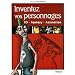 Inventez vos personnages : BD, Fantasy, Animation