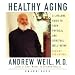 Healthy Aging: A Lifelong Guide to Your Physical and Spiritual Well-Being