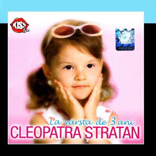 Cleopatra Stratan - La Varsta De 3 Ani (At Three Years Old) - Zortam Music