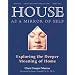 House as a Mirror of Self: Exploring the Deeper Meaning of Home
