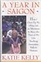 A Year in Saigon: How I Gave Up My Glitzy Job in Television to Have the Time of My Life Teaching Amerasian Kids in Vietnam