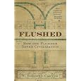 Flushed: How the Plumber Saved Civilization